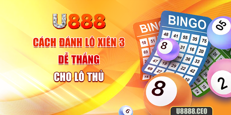 Cách đánh lô xiên 3 dễ thắng cho lô thủ