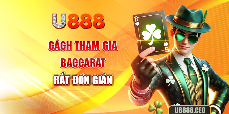 Cách tham gia Baccarat rất đơn giản