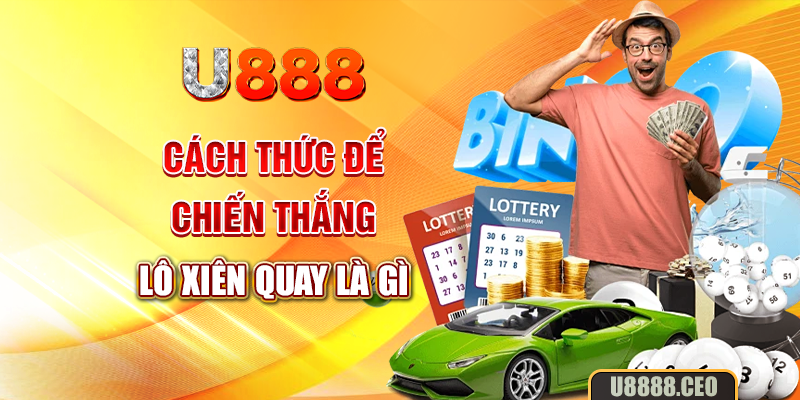 Cách thức để chiến thắng lô xiên quay là gì