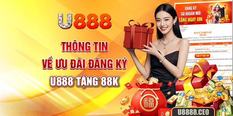 Thông tin về ưu đãi đăng ký U888 tặng 88K