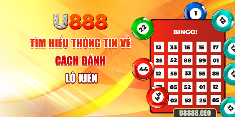 Tìm hiểu thông tin về cách đánh lô xiên