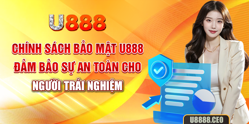 Chính sách bảo mật U888 đảm bảo sự an toàn cho người trải nghiệm