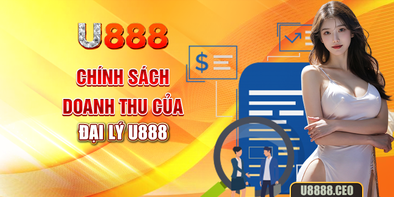 Chính sách doanh thu của đại lý U888