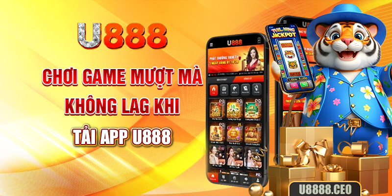 Chơi game mượt mà không lag khi tải app U888