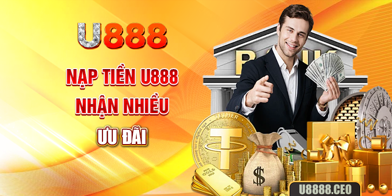 Nạp tiền U888 nhận nhiều ưu đãi