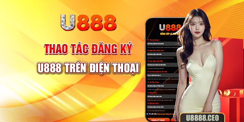 Thao tác đăng ký U888 trên điện thoại